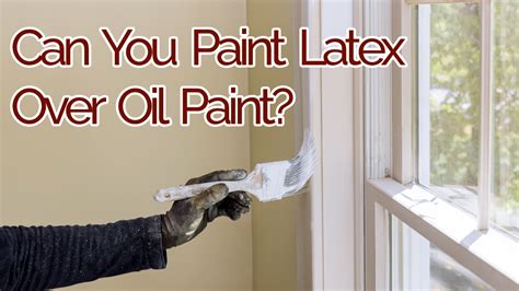 Can You Put Latex Over Oil-Based Paint? Exploring the Boundaries of Artistic Expression